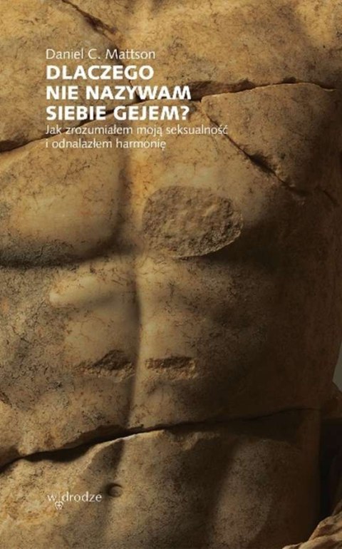 Dlaczego nie nazywam siebie gejem. Jak zrozumiałem moją seksualność i odnalazłem harmonię Dlaczego nie nazywam siebie gejem. Jak zrozumiałem moją seksualność i odnalazłem harmonię