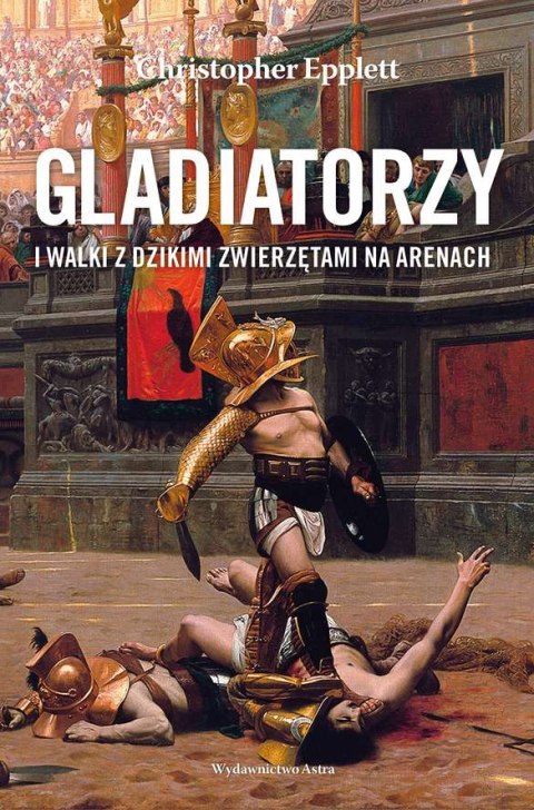 Gladiatorzy i walki z dzikimi zwierzętami na arenach Gladiatorzy i walki z dzikimi zwierzętami na arenach