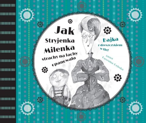 Jak stryjenka milenka strachy na lachy opanowała bajka z dreszczykiem w tle Tom 2 Jak stryjenka milenka strachy na lachy opanowała bajka z dreszczykiem w tle Tom 2