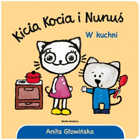 Kicia Kocia i Nunuś. W kuchni Kicia Kocia i Nunuś. W kuchni