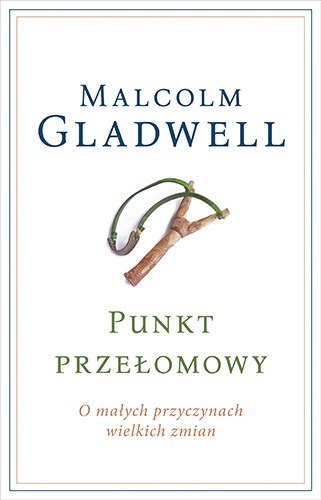 Punkt przełomowy o małych przyczynach wielkich zmian wyd. 3 Punkt przełomowy o małych przyczynach wielkich zmian wyd. 3