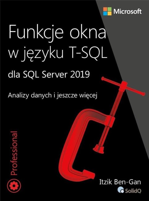 Funkcje okna w języku T-SQL dla SQL Server 2019. Analizy danych i jeszcze więcej Funkcje okna w języku T-SQL dla SQL Server 2019. Analizy danych i jeszcze więcej