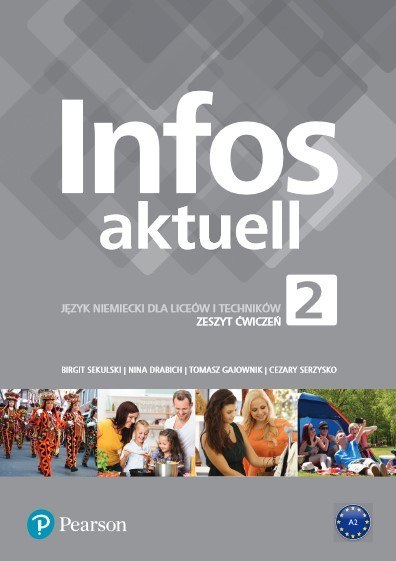 Infos Aktuell 2 Język niemiecki Liceum i technikum Zeszyt ćwiczeń Infos Aktuell 2 Język niemiecki Liceum i technikum Zeszyt ćwiczeń