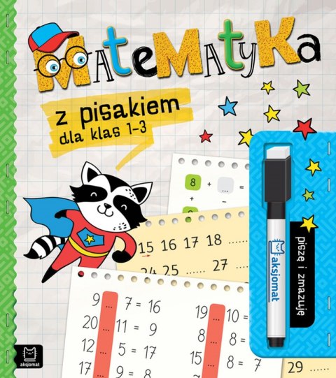 Matematyka z pisakiem dla klas 1-3. Piszę i zmazuję Matematyka z pisakiem dla klas 1-3. Piszę i zmazuję