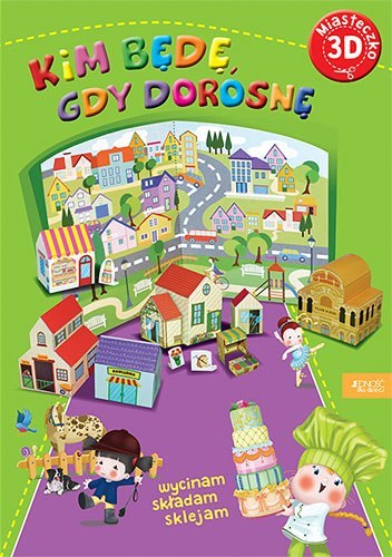Miasteczko 3d. Kim będę, gdy dorosnę Miasteczko 3d. Kim będę, gdy dorosnę