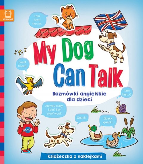 My Dog Can Talk. Rozmówki angielskie dla dzieci My Dog Can Talk. Rozmówki angielskie dla dzieci