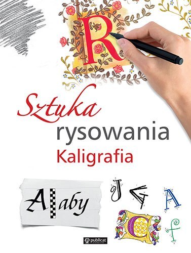 Sztuka rysowania. Kaligrafia Sztuka rysowania. Kaligrafia