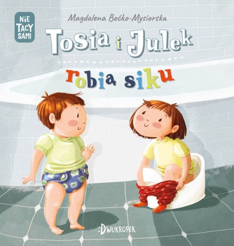 Tosia i Julek robią siku. (Nie) tacy sami Tosia i Julek robią siku. (Nie) tacy sami