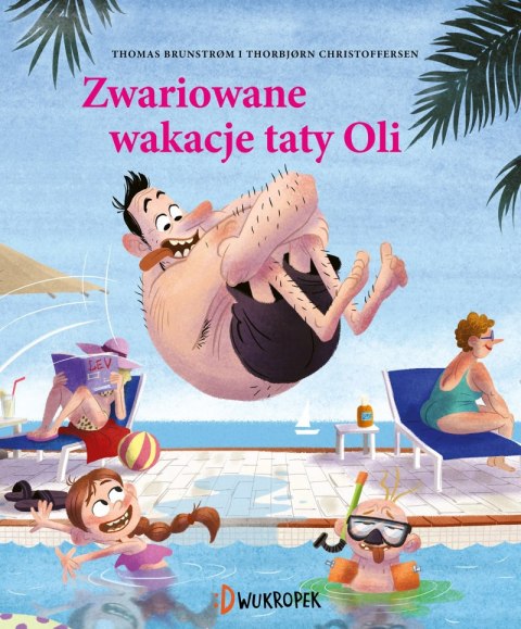 Zwariowane wakacje taty Oli. Tata Oli. Tom 2 Zwariowane wakacje taty Oli. Tata Oli. Tom 2
