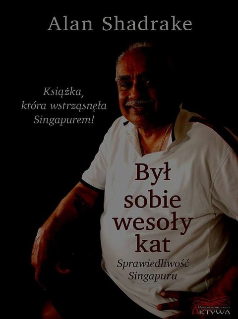 Był sobie wesoły kat. Sprawiedliwość Singapuru Był sobie wesoły kat. Sprawiedliwość Singapuru