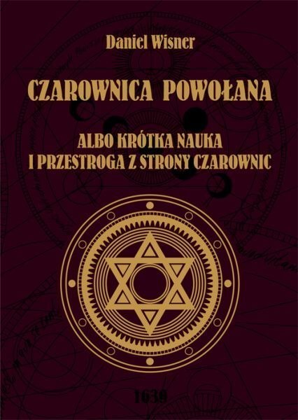 Czarownica powołana albo krótka nauka i przestroga z strony czarownic Czarownica powołana albo krótka nauka i przestroga z strony czarownic