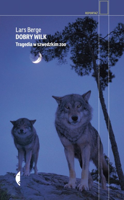 Dobry wilk. Tragedia w szwedzkim zoo wyd. 2021 Dobry wilk. Tragedia w szwedzkim zoo wyd. 2021