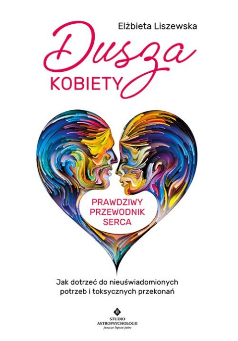 Dusza kobiety. Prawdziwy przewodnik serca Dusza kobiety. Prawdziwy przewodnik serca