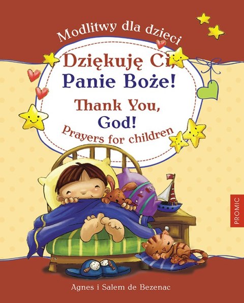 Dziękuję Ci, Panie Boże! Modlitwy dla dzieci Dziękuję Ci, Panie Boże! Modlitwy dla dzieci