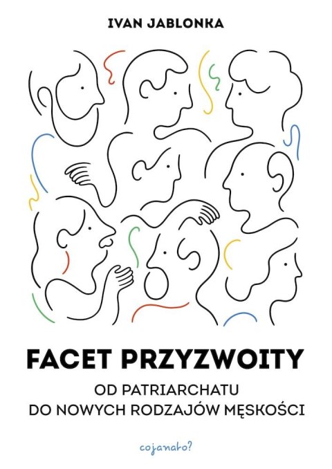 Facet przyzwoity. Od patriarchatu do nowych modeli męskości Facet przyzwoity. Od patriarchatu do nowych modeli męskości
