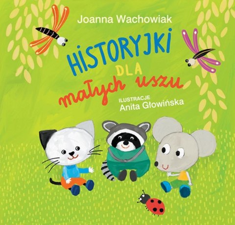 Historyjki dla małych uszu wyd. 2 Historyjki dla małych uszu wyd. 2