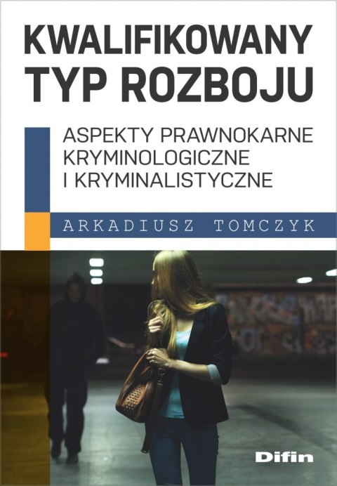Kwalifikowany typ rozboju. Aspekty prawnokarne, kryminologiczne i kryminalistyczne Kwalifikowany typ rozboju. Aspekty prawnokarne, kryminologiczne i kryminalistyczne