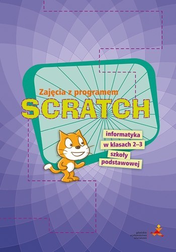 Zajęcia z programem SCRATCH Informatyka w klasach 2-3 szkoły podstawowej Zajęcia z programem SCRATCH Informatyka w klasach 2-3 szkoły podstawowej