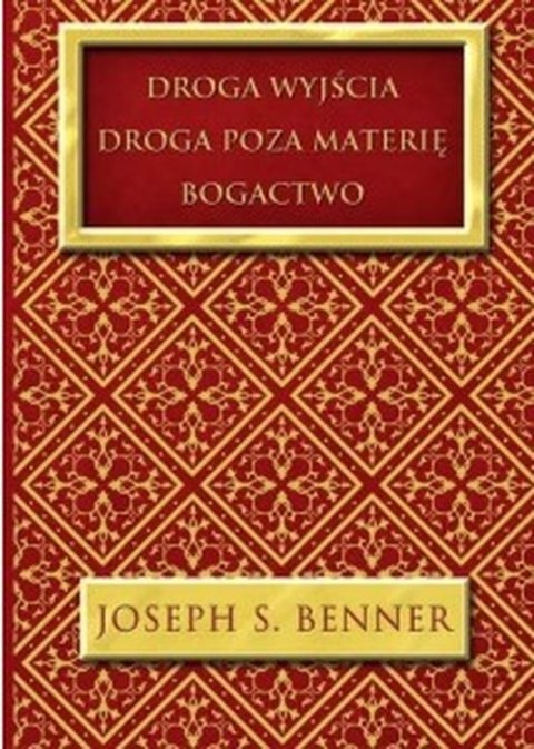Droga wyjścia. Droga poza materię Bogactwo Droga wyjścia. Droga poza materię Bogactwo