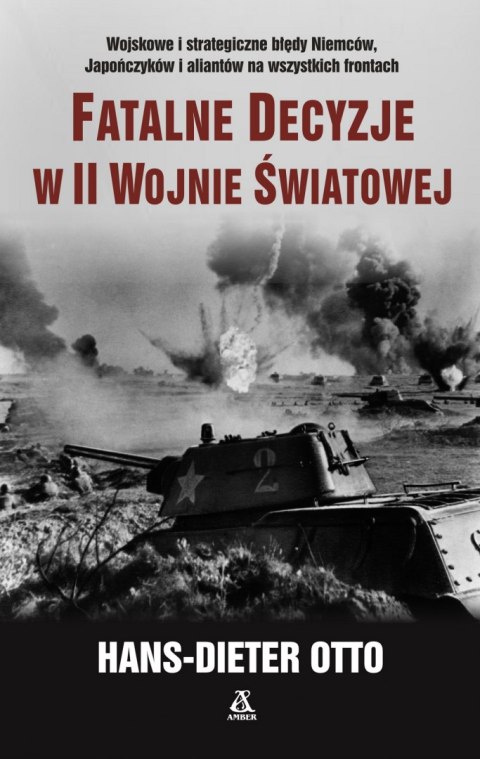 Fatalne decyzje w II wojnie światowej wyd. 2 Fatalne decyzje w II wojnie światowej wyd. 2