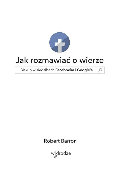 Jak rozmawiać o wierze. Biskup w siedzibach Facebooka i Google'a Jak rozmawiać o wierze. Biskup w siedzibach Facebooka i Google'a