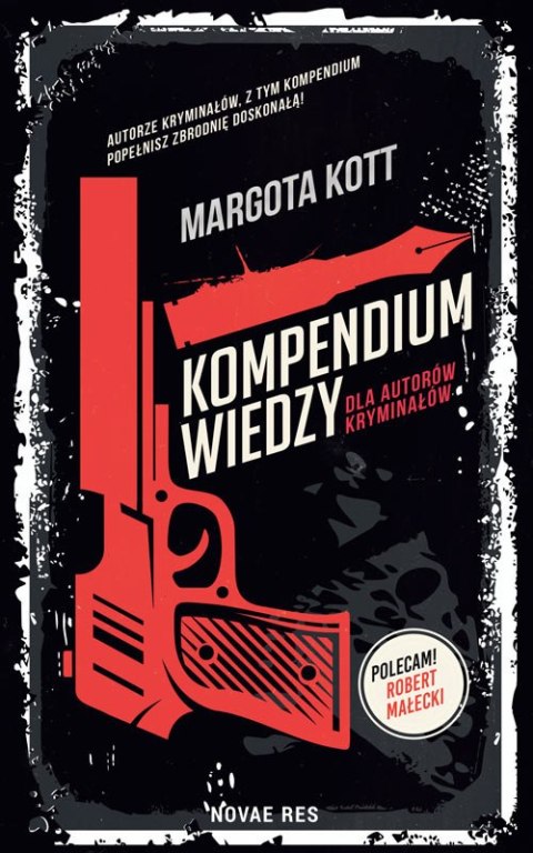 Kompendium wiedzy dla autorów kryminałów Kompendium wiedzy dla autorów kryminałów