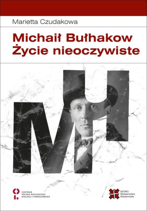 Michaił Bułhakow. Życie nieoczywiste Michaił Bułhakow. Życie nieoczywiste