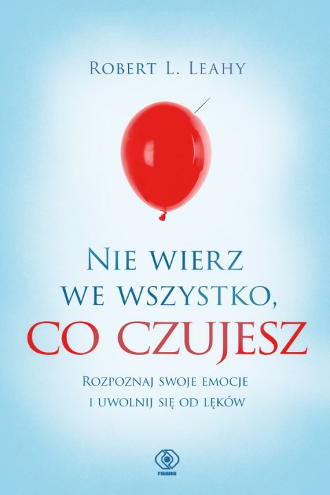 Nie wierz we wszystko, co czujesz Nie wierz we wszystko, co czujesz