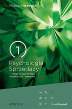 Psychologia Sprzedaży - droga do sprawczości, niezależności i pieniędzy Psychologia Sprzedaży - droga do sprawczości, niezależności i pieniędzy