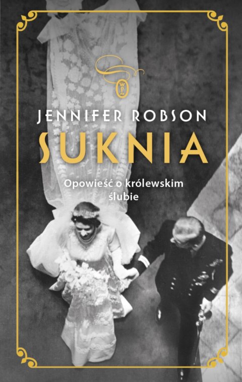 Suknia. Opowieść o królewskim ślubie Suknia. Opowieść o królewskim ślubie