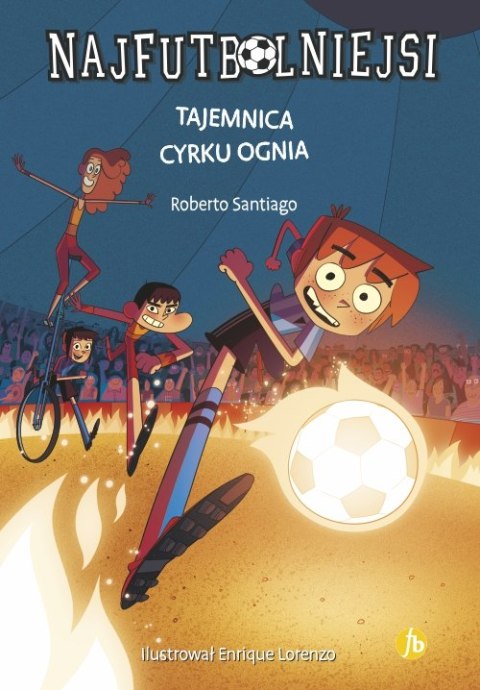 Tajemnica cyrku ognia. Najfutbolniejsi. Tom 8 wyd. 2 Tajemnica cyrku ognia. Najfutbolniejsi. Tom 8 wyd. 2