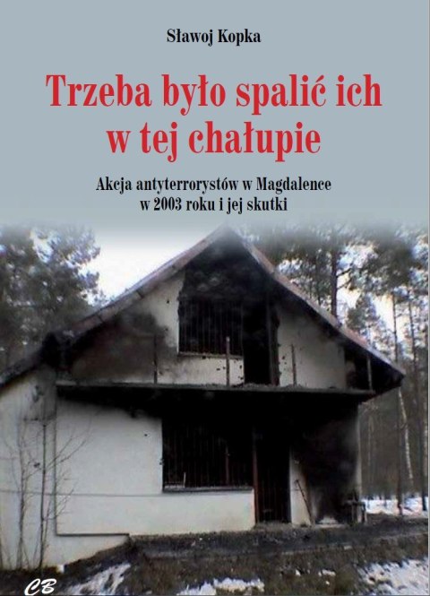 Trzeba było spalić ich w tej chałupie Trzeba było spalić ich w tej chałupie