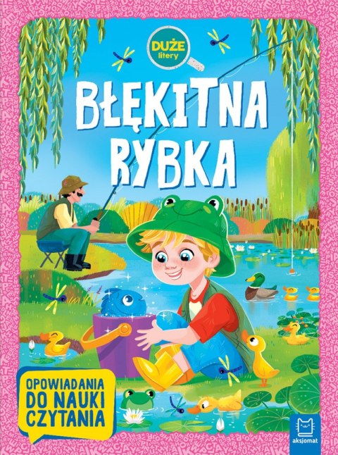 Błękitna rybka. Duże litery. Opowiadania do nauki czytania Błękitna rybka. Duże litery. Opowiadania do nauki czytania