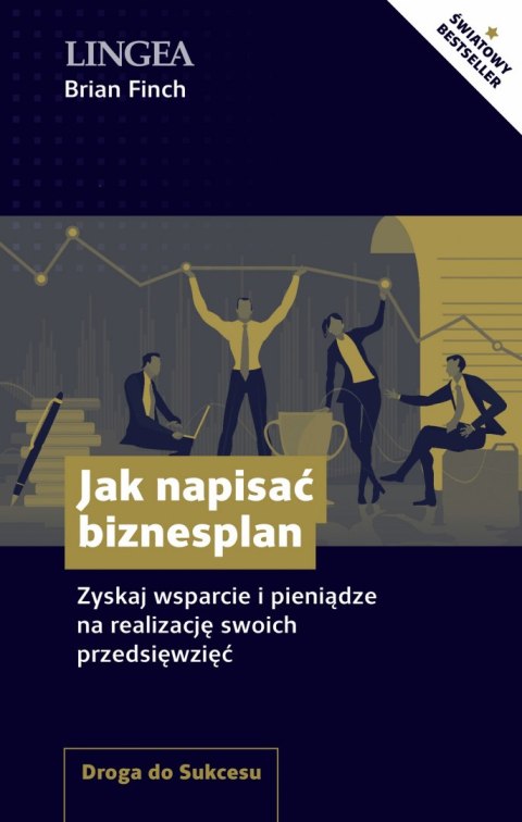 Jak napisać biznesplan. Zyskaj wsparcie i pieniądze na realizację swoich przedsięwzięć Jak napisać biznesplan. Zyskaj wsparcie i pieniądze na realizację swoich przedsięwzięć