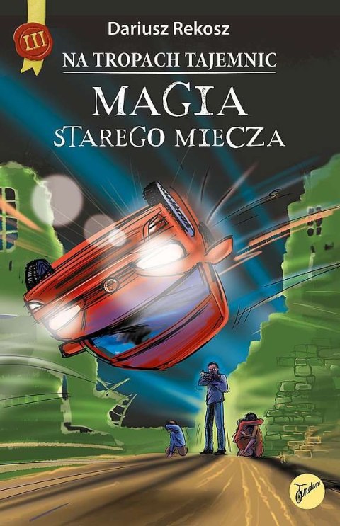 Magia starego miecza. Na tropach tajemnic. Tom 3 Magia starego miecza. Na tropach tajemnic. Tom 3