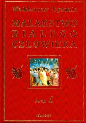 Malarstwo białego człowieka. Tom 1 Malarstwo białego człowieka. Tom 1