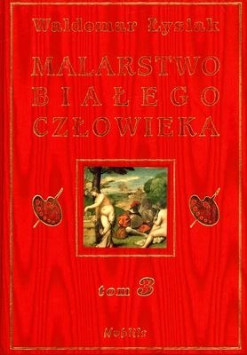 Malarstwo białego człowieka. Tom 3 Malarstwo białego człowieka. Tom 3