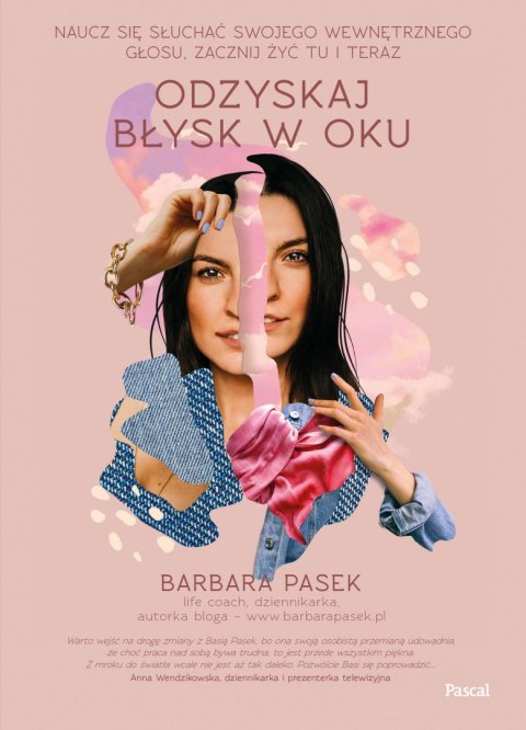 Odzyskaj błysk w oku. Naucz się słuchać swojego wewnętrznego głosu, zacznij żyć tu i teraz Odzyskaj błysk w oku. Naucz się słuchać swojego wewnętrznego głosu, zacznij żyć tu i teraz