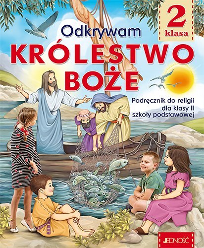 Religia Odkrywam Królestwo Boże podręcznik dla klasy 2 szkoły podstawowej Religia Odkrywam Królestwo Boże podręcznik dla klasy 2 szkoły podstawowej