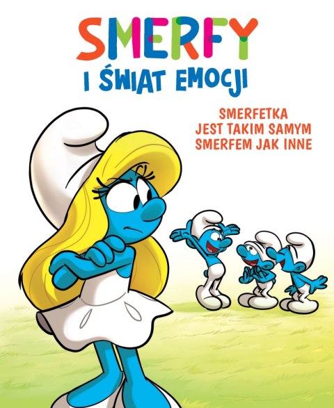Smerfetka jest takim samym Smerfem jak inne. Smerfy i świat emocji Smerfetka jest takim samym Smerfem jak inne. Smerfy i świat emocji