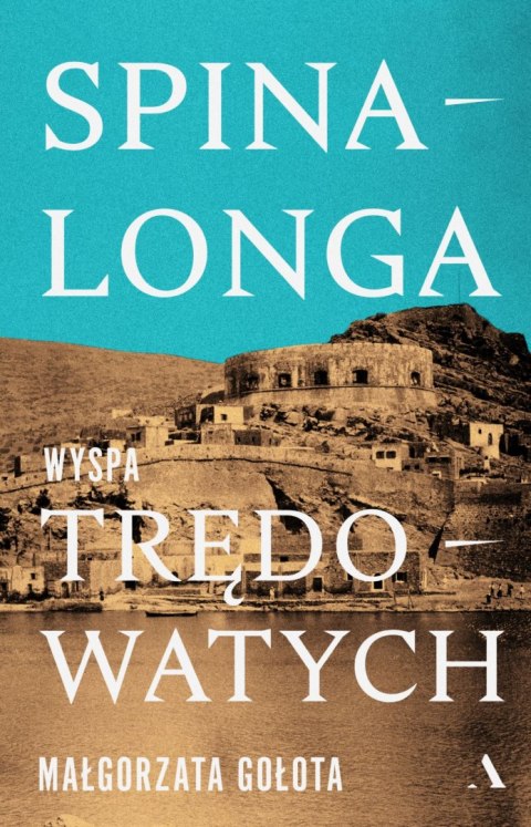 Spinalonga. Wyspa trędowatych Spinalonga. Wyspa trędowatych