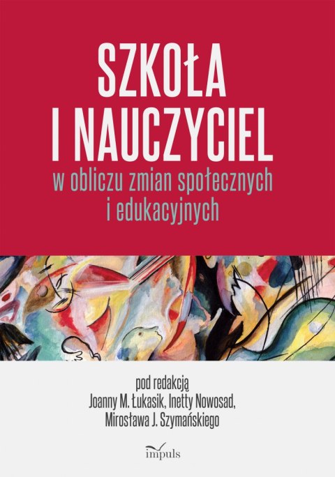 Szkoła i nauczyciel w obliczu zmian społecznych i edukacyjnych Szkoła i nauczyciel w obliczu zmian społecznych i edukacyjnych