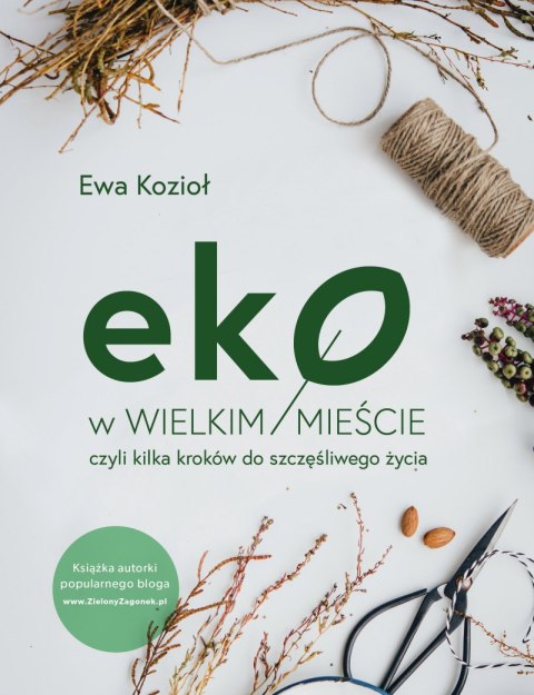 Eko w wielkim mieście czyli kilka kroków do szczęśliwego życia Eko w wielkim mieście czyli kilka kroków do szczęśliwego życia