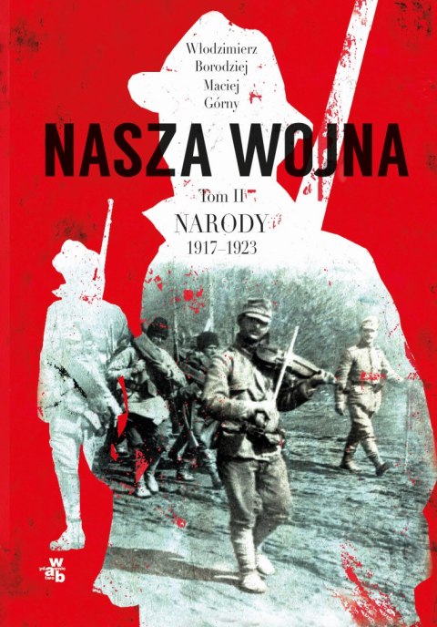 Nasza wojna narody 1917-1923 Tom 2 Nasza wojna narody 1917-1923 Tom 2