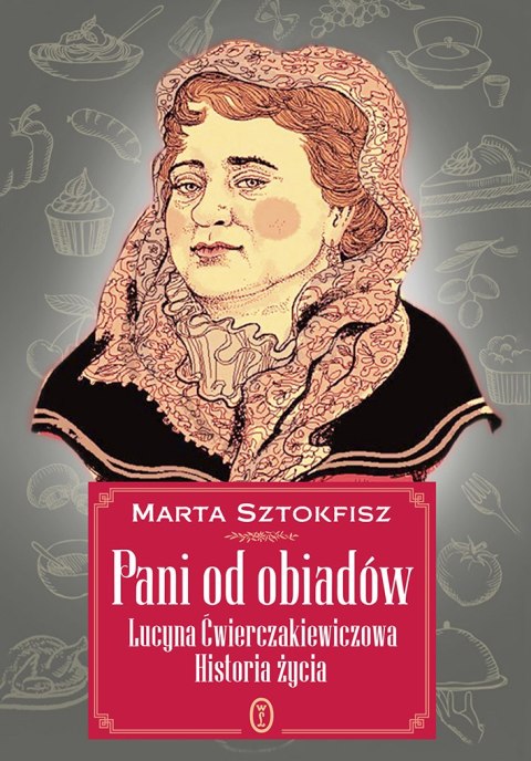 Pani od obiadów lucyna ćwierczakiewiczowa historia życia Pani od obiadów lucyna ćwierczakiewiczowa historia życia