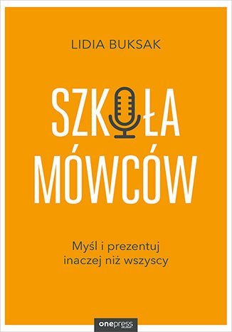 Szkoła mówców myśl i prezentuj inaczej niż wszyscy Szkoła mówców myśl i prezentuj inaczej niż wszyscy
