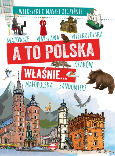 A to Polska właśnie. Wierszyki o naszej ojczyźnie A to Polska właśnie. Wierszyki o naszej ojczyźnie