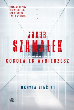 Cokolwiek wybierzesz. Ukryta sieć. Tom 1 wyd. kieszonkowe