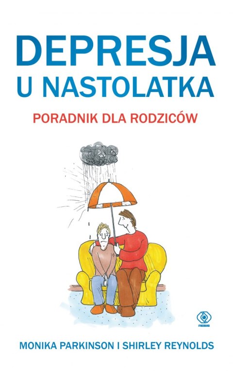 Depresja u nastolatka poradnik dla rodziców Depresja u nastolatka poradnik dla rodziców
