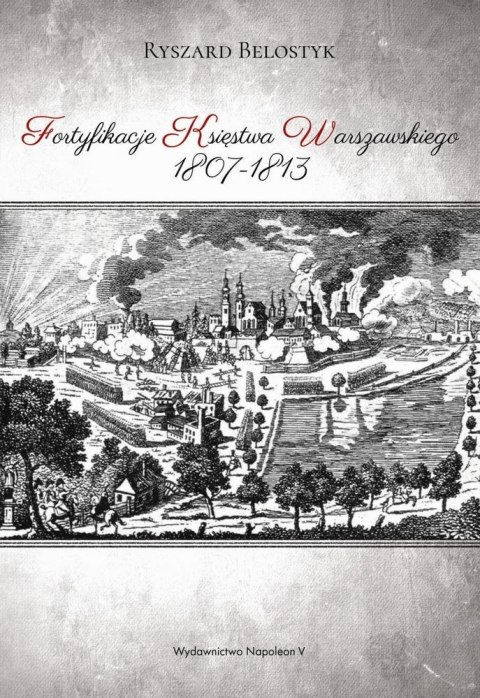 Fortyfikacje księstwa warszawskiego 1807-1813 Fortyfikacje księstwa warszawskiego 1807-1813